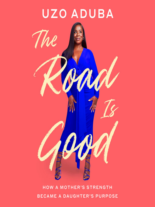 Title details for The Road Is Good by Uzo Aduba - Wait list